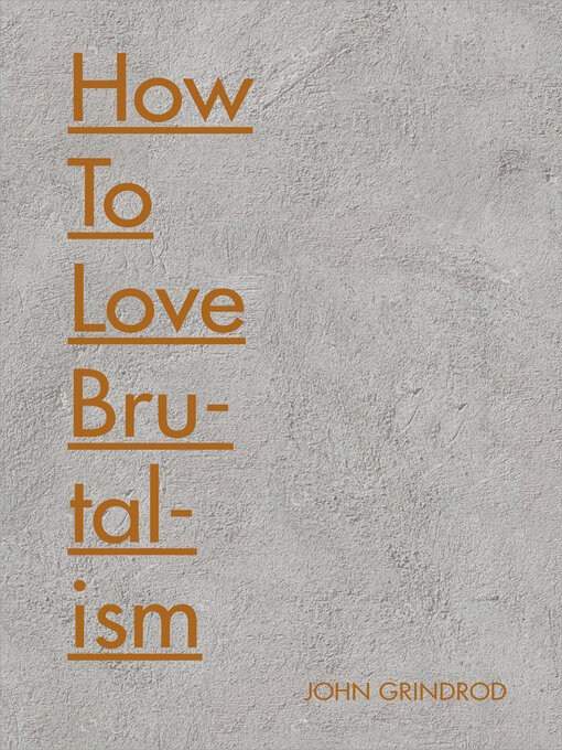 Title details for How to Love Brutalism by John Grindrod - Available